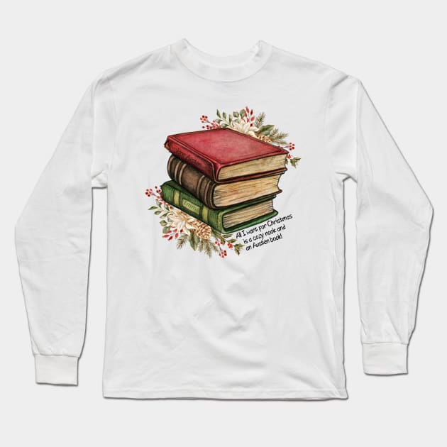 Jane Austen Christmas - All I want for Christmas is a cozy nook and an Austen Book Long Sleeve T-Shirt by Miss Pell
